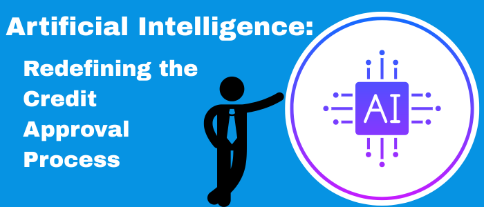 Artificial Intelligence is Redefining the Credit Approval Process - Featured Image